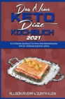 Das Neue Keto-Diat-Kochbuch 2021 : Ein Einfaches Kochbuch Fur Ihren Keto-Mahlzeitenplan Und Zur Verbesserung Ihres Lebens (The New Keto Diet Cookbook 2021) (German Version) - Book