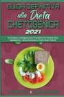 Guida Definitiva alla Dieta Chetogenica 2021 : Un Ricettario Chetogenico per Principianti Per Perdere Peso Rapidamente Senza Rinunciare ai Vostri Pasti Preferiti (Ultimate Guide To Ketogenic Diet 2021 - Book