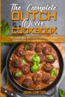 The Complete Dutch Oven Cookbook : The Complete Guide With a Quick & Easy Outdoor Cooking Recipes to Make Your Camping Experience Sublime - Book