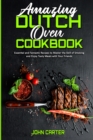 Amazing Dutch Oven Cookbook : Essential and Fantastic Recipes to Master the Skill of Smoking and Enjoy Tasty Meals with Your Friends - Book