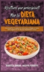 Ricettario per Principianti per la Dieta Vegetariana : Una Guida Per Principianti Su Come Usare al Meglio la Vostra Dieta Vegetariana Per Bruciare Rapidamente I Grassi (Plant Based Diet Cookbook for B - Book
