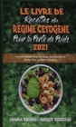 Le Livre De Recettes Du Regime Cetogene Pour Perdre Du Poids 2021 : Livre De Recettes Etape Par Etape, Sans Glucides Ni Gluten, Pour Le Regime Cetogene (Keto Diet Cookbook for Weight Loss 2021) (Frenc - Book