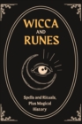 Wicca and Runes : Spells and Rituals, Plus Magical History - Book