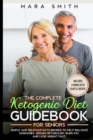 The Complete Ketogenic Diet Guidebook for Seniors : Simple and delicious keto recipes to balance hormones, regain your metabolism, burn fat and lose weight fast - Book