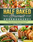 Half Baked Harvest Cookbook 2021 : Simple, Easy and Delightful Recipes to Keep You Devoted to A Healthier Lifestyle - Book