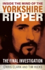 Inside the Mind of the Yorkshire Ripper : The Final Investigation - Book