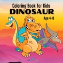 DINOSAUR Coloring Book for Kids : A Collection of Funny and Amazing Dinosaur Designs for Kids Age 4-8 - Book
