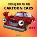 CARTOON CARS Coloring Book for Kids : A Collection of Funny and Amazing Cars Design for Kids Age 4-8 - Book