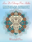 MANDALAS ANIMAUX Livre de Coloriage pour Adultes : 50 Magnifiques Animaux Mandalas a Colorier pour Soulager le Stress - Book