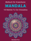 MANDALA Malbuch fur Erwachsene : 100 Wunderschoene Mandalas: Mandala Malbuch fur Erwachsene, toller Antistress-Zeitvertreib zum Entspannen mit schoenen Malvorlagen zum Ausmalen - Book