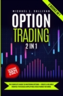 Options Trading 2 in 1 : The Complete Guide to Mastering Options - Create a Reliable Monthly Paycheck Amplifying Stock Market Returns - Book