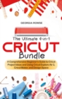 The Ultimate 4-in-1 Cricut Bundle : A Comprehensive Beginner's Guide to Cricut Project Ideas and Using Cricut Explore Air 2, Cricut Maker, and Design Space - Book