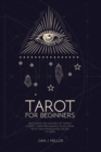 Tarot for Beginners : Discover the History of Tarot Cards, their Mechanics, Evolution with the 9 Must Have Decks to Own - Book
