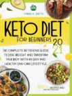 Keto Diet for Beginners : The Complete Ketogenic Guide to Lose Weight and Transform Your Body with an Easy and Healthy Low-Carb Lifestyle. Recipes and Meal Preps Included - Book