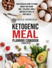 Ketogenic Meal Planning Cookbook [2 in 1] : Your Essential Guide to Losing Weight and Saving Time - Delicious, Simple and Healthy Meals To Prep and Go (100+ Recipes with Images) - Book