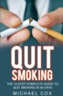 Quit Smoking : The 10-Step Complete Guide to Quit Smoking in 30 Days - Book