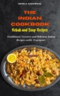 Indian Cookbook Kebab and Soup Recipes : Traditional, Creative and Delicious Indian Recipes To prepare easily at home - Book