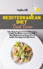 Mediterranean Diet Crash Course : Tailor Made Program To Eat Well And Stay Healthy The Mediterranean Way With These Mediterranean Recipes To Lose Weight, Slow Aging, And Fight Disease - Book