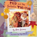 Fred and the Fantastic Tub-Tub - Book