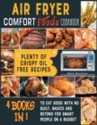 Air Fryer Comfort Foods Cookbook [4 books in 1] : Plenty of Crispy Oil Free Recipes to Eat Good with NO Guilt. Basics and Beyond for Smart People on a Budget - Book