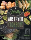 The Healthy Air Fryer Cookbook [4 IN 1] : 251 Crispy Air Fryer Recipes with Low Fat, Low Salt and NO Guilt - Book