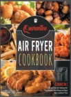 Quarantine Air Fryer Cookbook [3 IN 1] : Cook and Taste 201 Delicious Air Fryer Recipes, Save Money and Enjoy Your Lockdown Time - Book