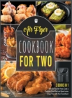 Air Fryer Cookbook for Two [3 IN 1] : Turn On Your Air Fryer, Cook a Delicious Fried Meal and Spend some Crispy Time with Your Sweetheart - Book
