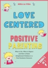 Love Centered Positive Parenting [4 in 1] : What to Do, What to Expect and How to Raise Enlightened Children in a Post Pandemic Scenario - Book