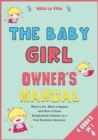 The Baby Girl Owner's Manual [4 in 1] : What to Do, What to Expect and How to Raise Enlightened Children in a Post Pandemic Scenario - Book