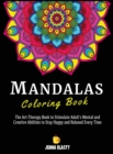Mandalas Coloring Book : The Art-Therapy Book to Stimulate Adult's Mental and Creative Abilities to Stay Happy and Relaxed Every Time - Book