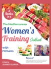 The Mediterranean Women's Training Cookbook with Pictures [2 in 1] : Tens of High Protein Recipes and Effortless Workouts for Rapid Weight Loss, Hormone and Mood Balance to Set Your Optimal Health - Book