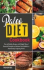 Paleo Diet Cookbook : Tens of Healthy Recipes with Helpful Tips of Practical Principles to Reclaim Your Health in a Nutritionally Confusing World - Book