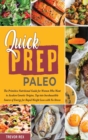 Quick Prep Paleo : The Primitive Nutritional Guide for Women Who Want to Awaken Genetic Origins, Tap into Inexhaustible Source of Energy for Rapid Weight Loss with No-Stress - Book