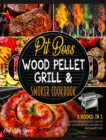 Pit Boss Wood Pellet Grill & Smoker Cookbook [3 Books in 1] : Hundreds of Succulent Low-Fat Recipes to Burn Fat, Kill Acid Reflux and Amaze Them - Book