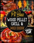 Pit Boss Wood Pellet Grill & Smoker Cookbook [4 Books in 1] : Cook and Taste Hundreds of Succulent Boss Recipes, Raise the Body's Energy and Leave Them Speechless in a Bite - Book