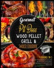 Gourmet Pit Boss Wood Pellet Grill & Smoker Cookbook [4 Books in 1] : The Encyclopedia of Succulent Recipes to Eat Good, Forget Digestive Problems and Leave Them Speechless - Book