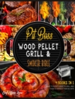 Pit Boss Wood Pellet Grill & Smoker Bible [4 Books in 1] : What to Expect, What to Grill, and How to Impress Them in a Bite - Book