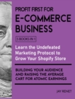 Profit First for E-Commerce Business [5 Books in 1] : Learn the Undefeated Marketing Protocol to Grow Your Shopify Store, Building Your Audience and Raising the Average Cart for Atomic Earnings - Book