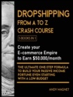 Dropshipping From A to Z Crash Course [5 Books in 1] : Create your E-commerce Empire to Earn $50.000/month. The Ultimate One-Step Formula to Build Your Passive Income Fortune Even Starting with a Low- - Book