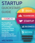Startup QuickStart Guide [4 Books in 1] : The Simplified Beginner's Guide to Launching a Successful Startup, Turning Your Vision into Reality, and Achieving Your Entrepreneurial Dream - Book