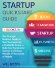 Startup QuickStart Guide [4 Books in 1] : The Strategic Business Guide to Turn Your Idea into a Profitable Business, Build Your Successful Startup and Impact the Life of Thousands of People - Book