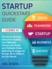 Startup QuickStart Guide [4 Books in 1] : The Secret Winning Formula for Building Your Millionaire Startup with Simple and Profitable Online Marketing Strategies to Go from $0 to $100k in the First Mo - Book