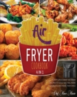 Air Fryer Cookbook [4 Books in 1] : Plenty of Gourmet Air Fryer Recipes to Godly Eat, Feel More Energetic and Make Them Smile - Book