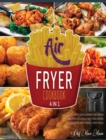 Air Fryer Cookbook [4 Books in 1] : Plenty of Gourmet Air Fryer Recipes to Godly Eat, Feel More Energetic and Make Them Smile - Book