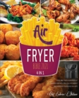 Air Fryer Bible 2021 [4 Books in 1] : Cook and Taste Hundreds of Crunchy Recipes, Feel Full of Energy and Improve Your Mood in a Bite - Book
