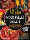 Pit Boss Wood Pellet Grill & Smoker Cookbook for Family [3 Books in 1] : Cook and Taste Hundreds of Succulent Flaming Recipes, Feel More Energetic and Discover 13 Secrets to Smoke Just Everything - Book