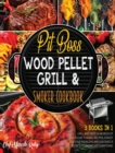 Pit Boss Wood Pellet Grill & Smoker Cookbook [3 Books in 1] : Grill and Taste Hundreds of Succulent Flaming Recipes, Forget Digestive Problems and Discover 13 Secrets to Smoke Just Everything - Book