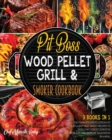 Pit Boss Wood Pellet Grill & Smoker Cookbook [3 Books in 1] : The Complete Encyclopedia of Succulent Meat-Based Recipes to Godly Eat, Forget Digestive Problems and Improve Your Mood in a Meal - Book