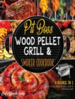 Pit Boss Wood Pellet Grill & Smoker Cookbook [3 Books in 1] : What to Eat, What to Grill, How to Thrive in a Bite - Book