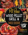Pit Boss Wood Pellet Grill & Smoker Cookbook [3 Books in 1] : What to Expect, What to Grill, How to Thrive in Meal - Book